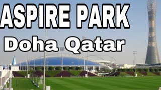 ASPIRE PARK | ASPIRE ZONE | A PLACE TO VISIT IN DOHA QATAR