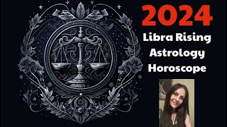 2024 Libra Rising Astrology Horoscope