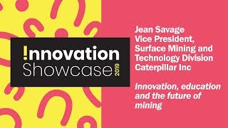 Innovation, education and the future of mining | Jean Savage | Innovation Showcase 2019