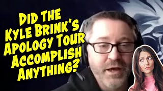 Did the Kyle Brink's Apology Tour Accomplish Anything in the End?