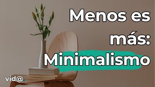 Minimalismo: Cómo Simplificar tu Vida y Ser Más Feliz #VidaTV #minimalismo