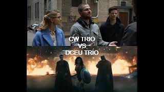 CW trio vs DCEU trio