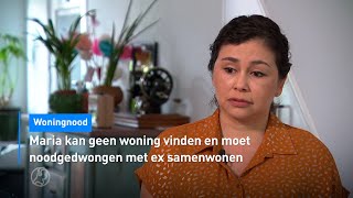 🏠 Maria kan geen woning vinden en moet noodgedwongen met ex samenwonen | Hart van Nederland