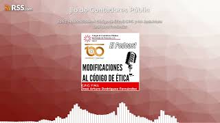 Ep.83: Modificaciones al Código de Ética || C.P.C. y M.I. José Arturo Rodríguez Fernández