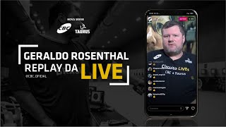 Replay Live Geraldo Rosenthal no Instagram [I Circuito de Lives CBC e Taurus 2020]