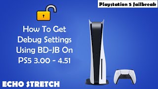 How To Get Debug Settings Using BD-JB On PS5 3.00 - 4.51