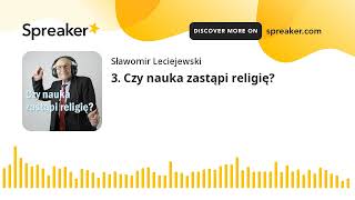 3. Czy nauka zastąpi religię? (podcast)