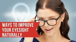 Easy ways to improve your eyesight naturally - Plus100years