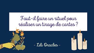 Faut-il faire un rituel pour réaliser un tirage de cartes ? ✨ Lili Oracles ✨