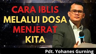 🔴 CARA IBLIS MELALUI DOSA MENJERAT KITA | Pdt. Yohanes Gurning | Gereja Bethany Indonesia