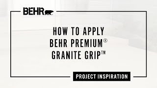 How to Apply BEHR PREMIUM® Granite Grip™