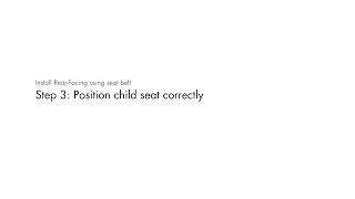 STEP 3: Position child seat correctly