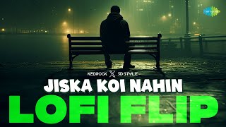 Jiska Koi Nahin - LoFi Flip | Manna Dey | Kedrock, Sd Style