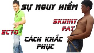 Tạng người Skinny Fat : Dấu hiệu,Sự nguy hiểm và Làm thế nào để khắc phục | Nguyễn Hoàng Gym