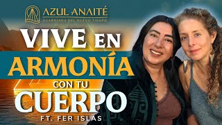 E30. APRENDE a VIVIR en PAZ y ARMONÍA con TU CUERPO ft. Fer Islas | Azul Anaite