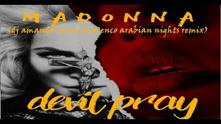 MADONNA - DEVIL PRAY 2022 (DJ AMANDA SUENO FLAMENCO ARABIAN NIGHTS REMIX)