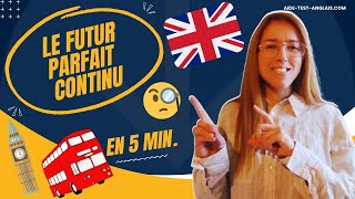 Le futur parfait continu en anglais expliqué en 5 minutes [12/12]