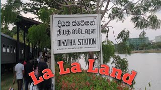 Diyatha Station |දියත ස්ටේෂන් | La La Land