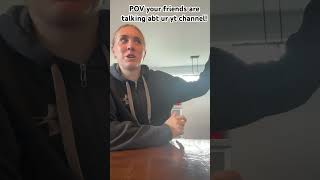 POV your friends are talking about your yt channel!! #funny #shorts @WeDoStuff-WWJD