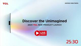 Live Streaming - 2023 TCL New Product Launch Event