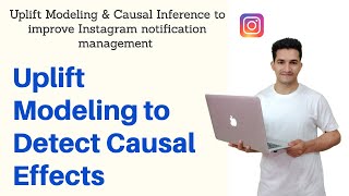 Uplift Modeling to Detect Causal Effect | Uplift Modeling &  Causal Inference to Improve Instagram