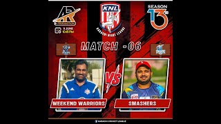 LIVE || KNL SEASON 13 || MATCH NO 6|| WEEKEND WARRIOR V/S SMESHERS || AR PRODUCTION ||