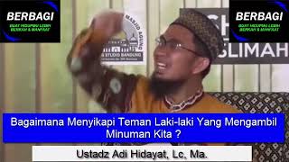 Bagaimana Menyikapi Teman Laki laki Yang Mengambil Minuman Kita ? Ustadz Adi Hidayat, Lc, Ma.