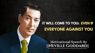 It Will Come to You... Even If Everyone Is Against You - Best Motivational Speech #nevillegoddard