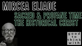 Does it matter that Christ was a historical person? Mircea Eliade on sacred and profane time