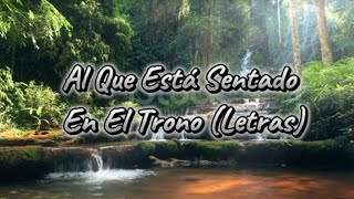 Al Que Está Sentado En El Trono (Letras) - Marcos Brunet & Lucas Conslie