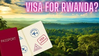 Do I Need a Visa for Rwanda? Where to get one | Visa Information and Tips for Tourists