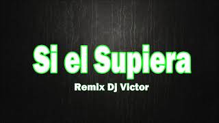 Si el Supiera Remix - Lorena Santos Ft Barroso David Deseo Dj Victor