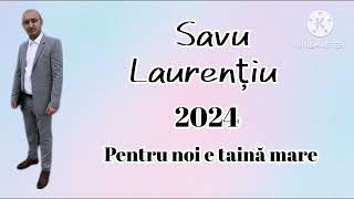 Pentru noi e taină mare 2024 - Savu Laurențiu