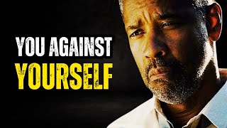 YOU AGAINST YOURSELF , Morning Motivational Speech inspired by Denzel Washington