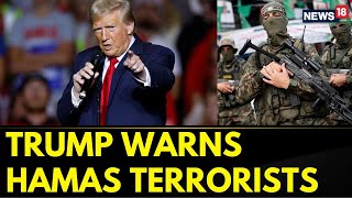 Trump Latest News Today | US President-elected Donald Trump Warns Hamas Terrorists | News18