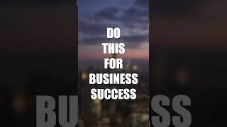 Do This for Business Success #shorts #smallbusinessplan #businessmoves