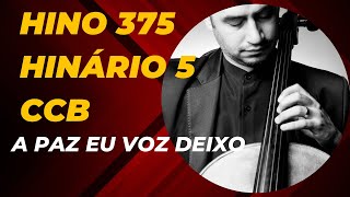 HINO 375 CCB - A PAZ EU VOS DEIXO - HINÁRIO 5 VIOLONCELO BOAZ CELLO