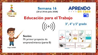 Sesión EPT: Mi primer proyecto de emprendimiento Parte 8 - VII Ciclo (Semana 16)