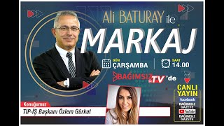 #Canlı │ALİ BATURAY'IN SUNUMUYLA MARKAJ'IN KONUĞU: ÖZLEM GÜRKUT - TIP İŞ BAŞKANI