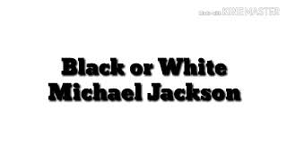 Black or white - Michael Jackson Lyrics