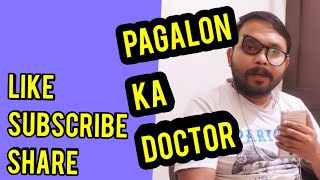 MENTAL HOSPITAL DOCTOR | PAGAL KHANE KA DOCTOR