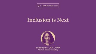 Inclusion is Next | Jina Etienne, CPA, CGMA | Gusto Next 2021 (9/12)