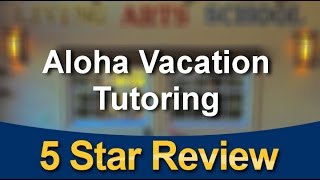 Aloha Vacation Tutoring Lahaina
Exceptional
5 Star Review by Kerri M.