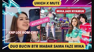 UHIGH MUTE MABAR SAMA FAZE MIKA ‼️ MUTE DIBILANG S3KSI SAMA UHIGH ‼️ BTR MUTE X BTR UHIGH