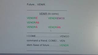 future:  venir and salir- vendré, vendrás, saldrá, saldremos, saldrán...