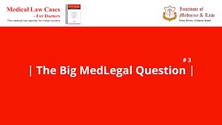 The Big MedLegal Question | Medical Law Cases - For Doctors