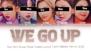 [Your Girl Group] We Go Up - NCT DREAM (5 Members) || Color Coded Lyrics (Han/Rom/Eng) ||