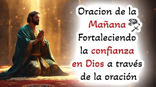 📿 Oracion de la Mañana 📿 Fortaleciendo la confianza en Dios a través de la oración