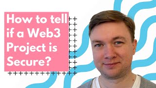 How to Tell if a Web3 Project is Secure? | European Blockchain Convention