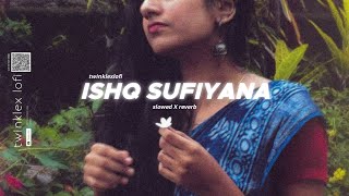 Ishq Sufiyana (slowed x reverb)  💗